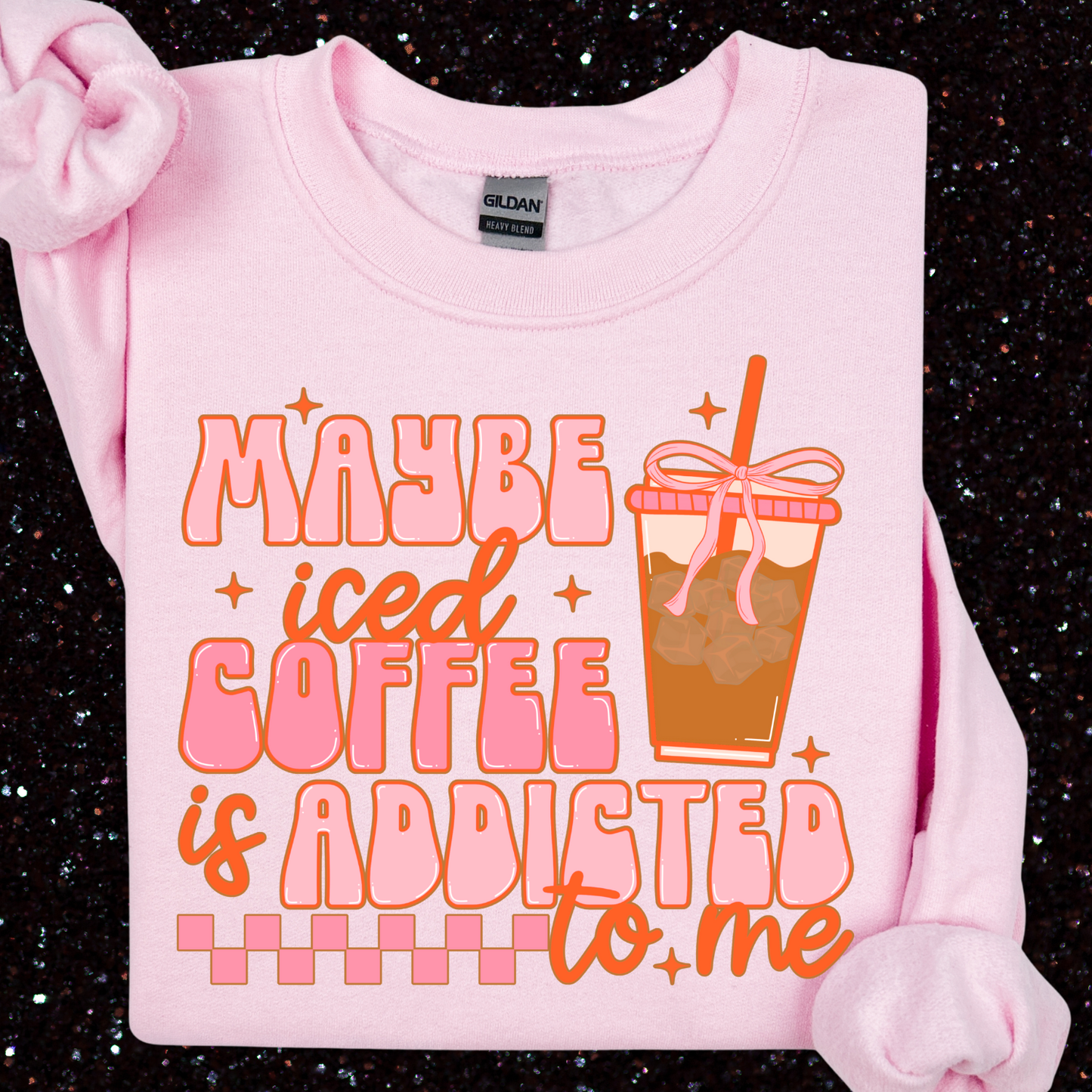 Maybe the Iced Coffee Is Addicted To Me Shirt/Sweatshirt