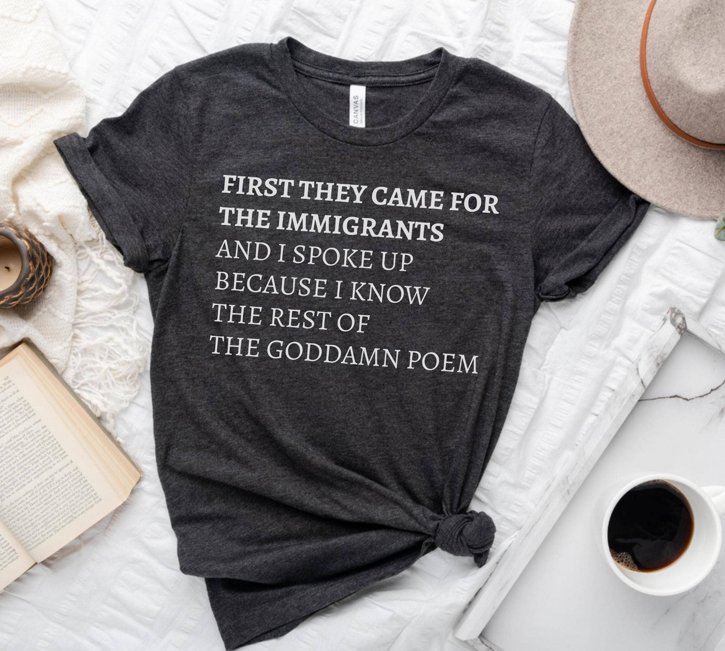First They Came For the Immigrants Tee