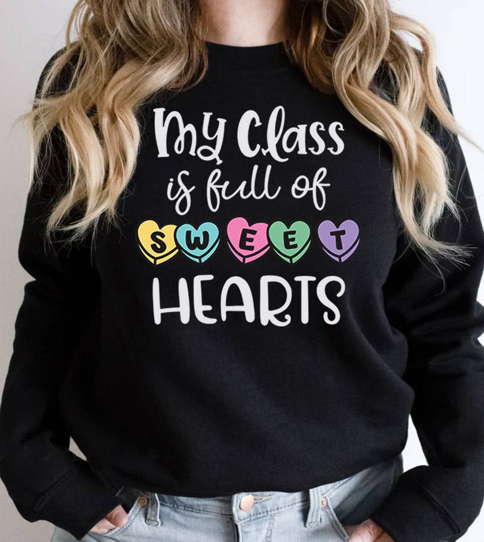 My Class Is Full - Valentine's Day Teacher Gift Sweatshirt