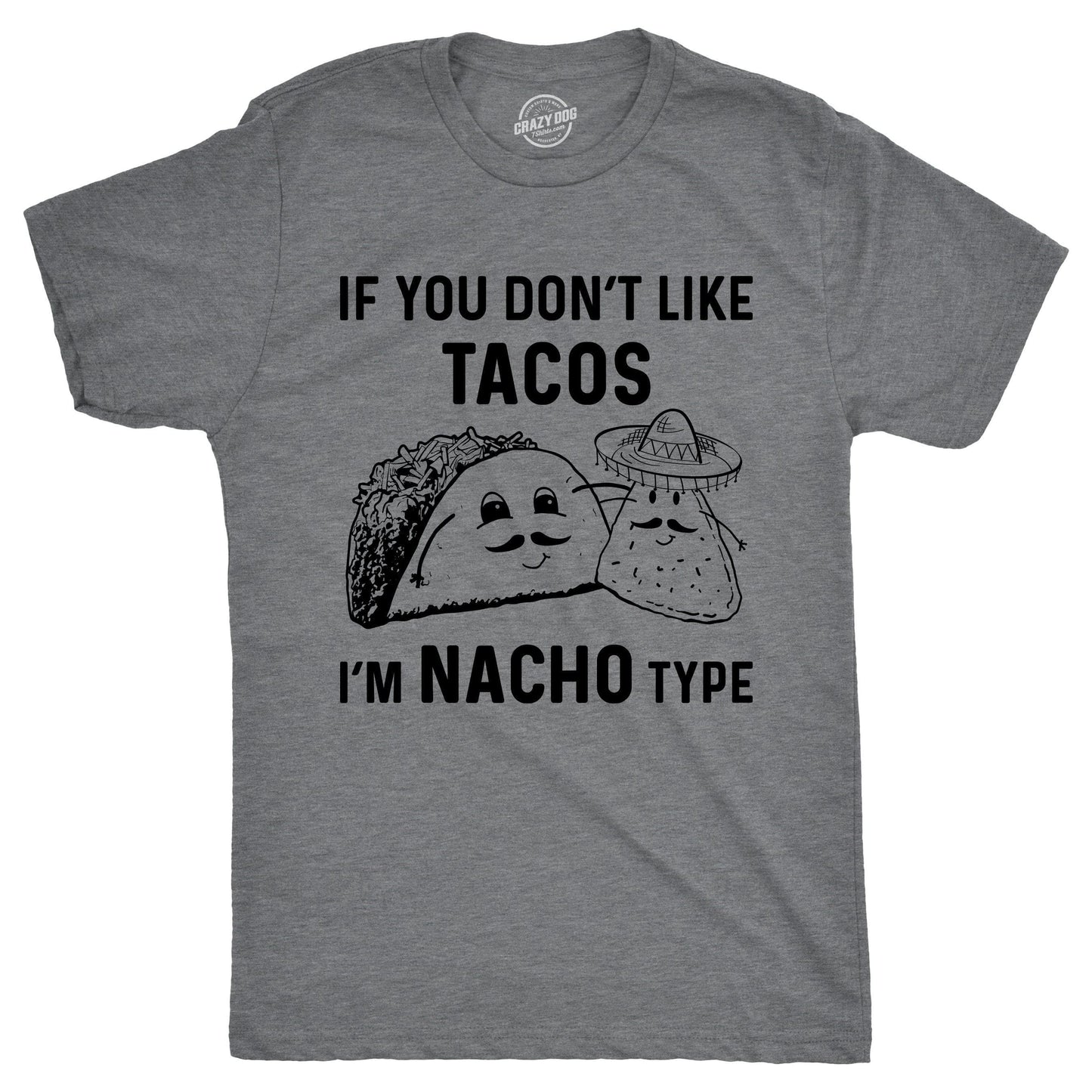 If Youdon't Like Tacos I'm Nacho Type Graphic Mens Tshirt
