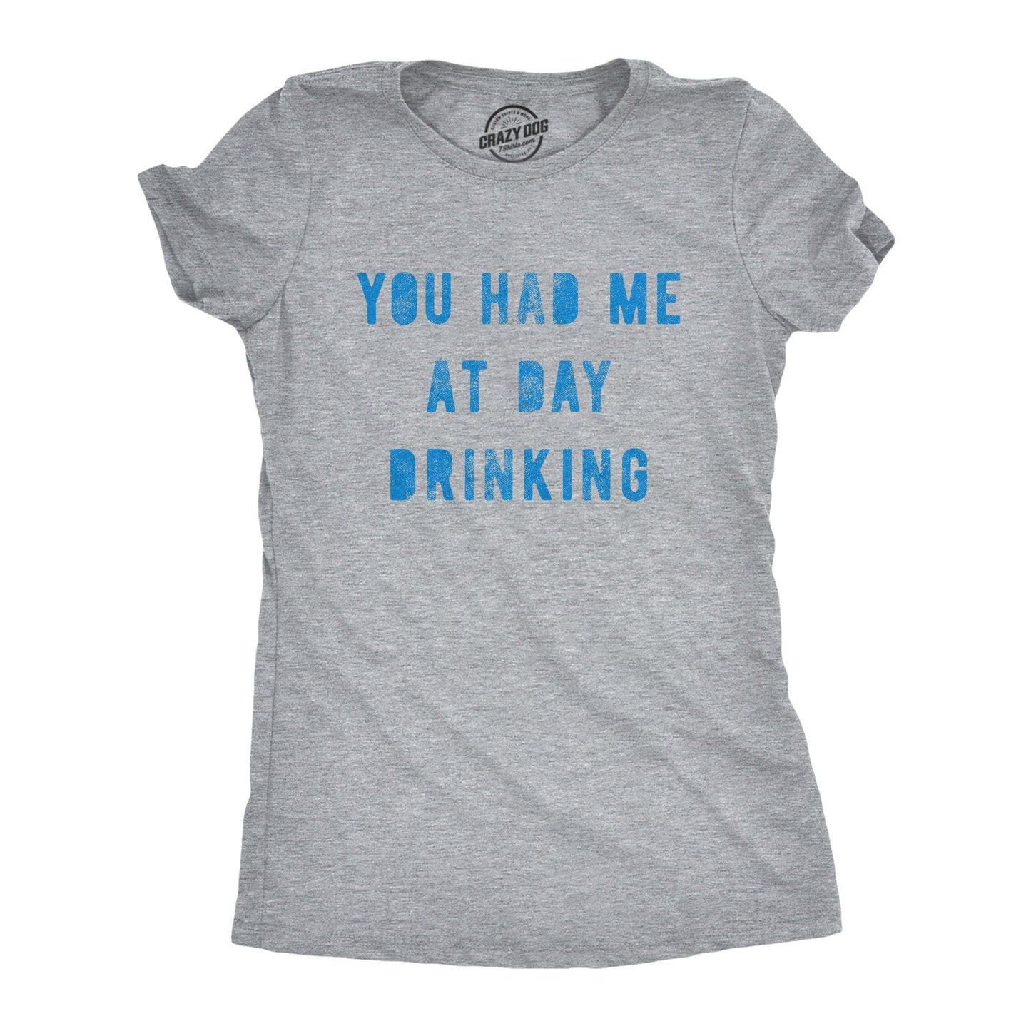 You Had Me At Day Drinking Women's Tshirt Drinking Graphic