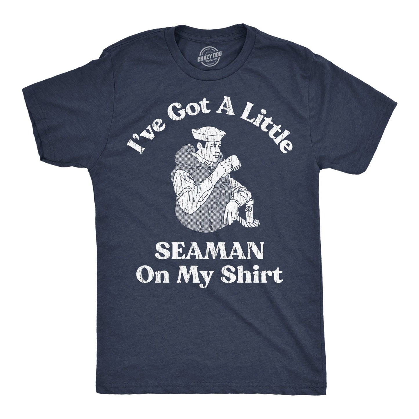 Ive Got A Little Seaman On My Shirt Men's T Shirt