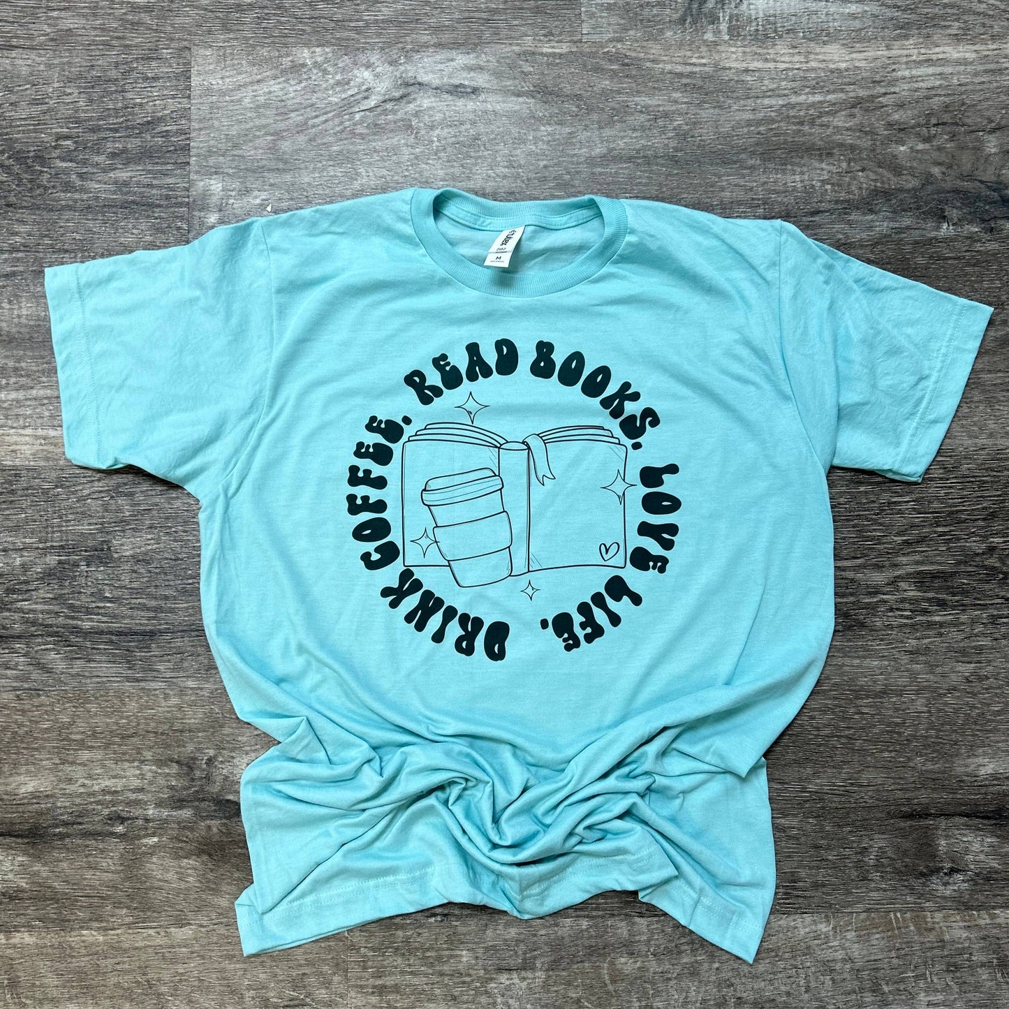 Drink Coffee, Read Books, Love Life On Purist Blue Tee
