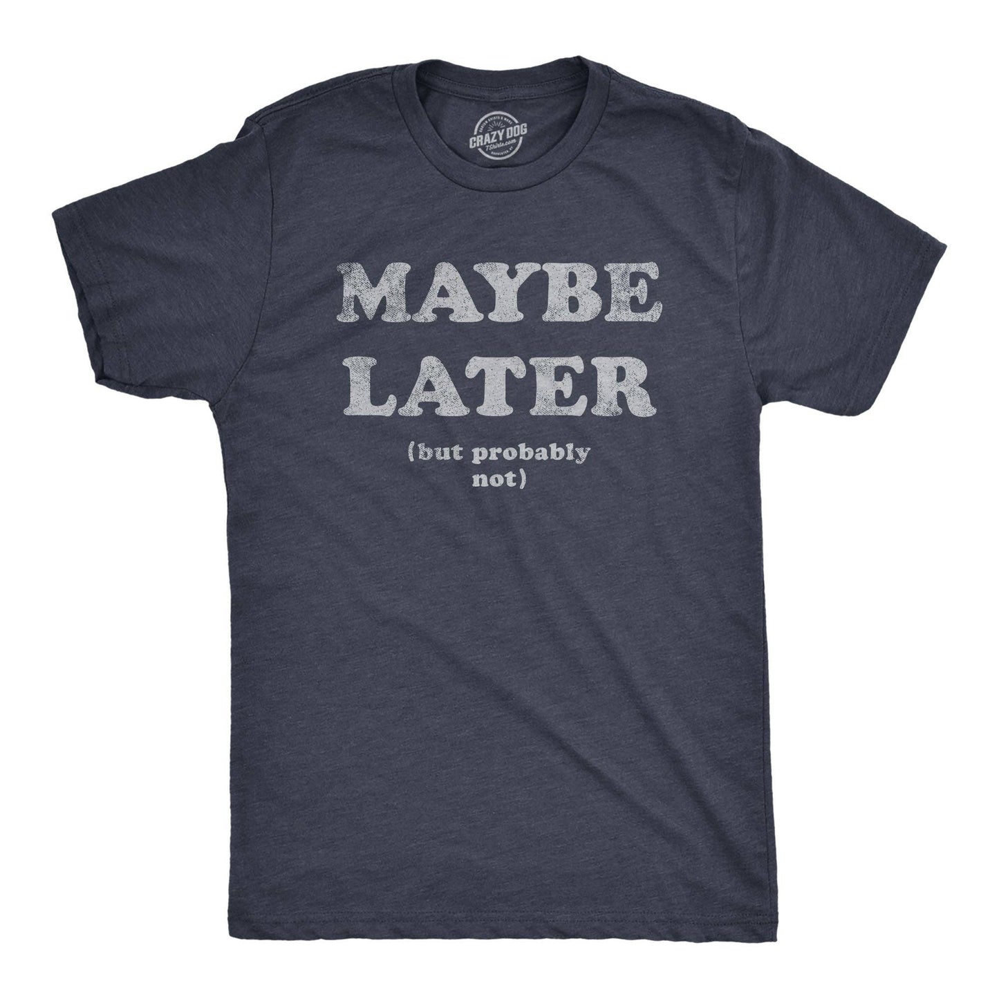 Maybe Later Men's Tshirt Sarcastic Graphic Tee Western T