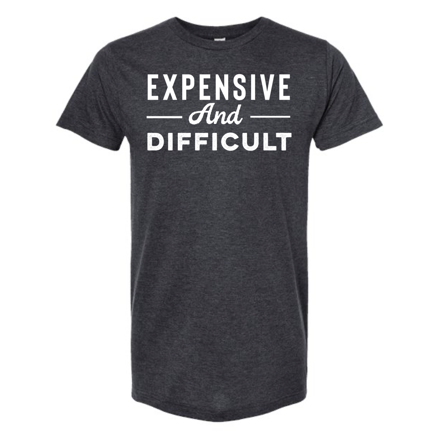 Expensive and Difficult T-Shirt