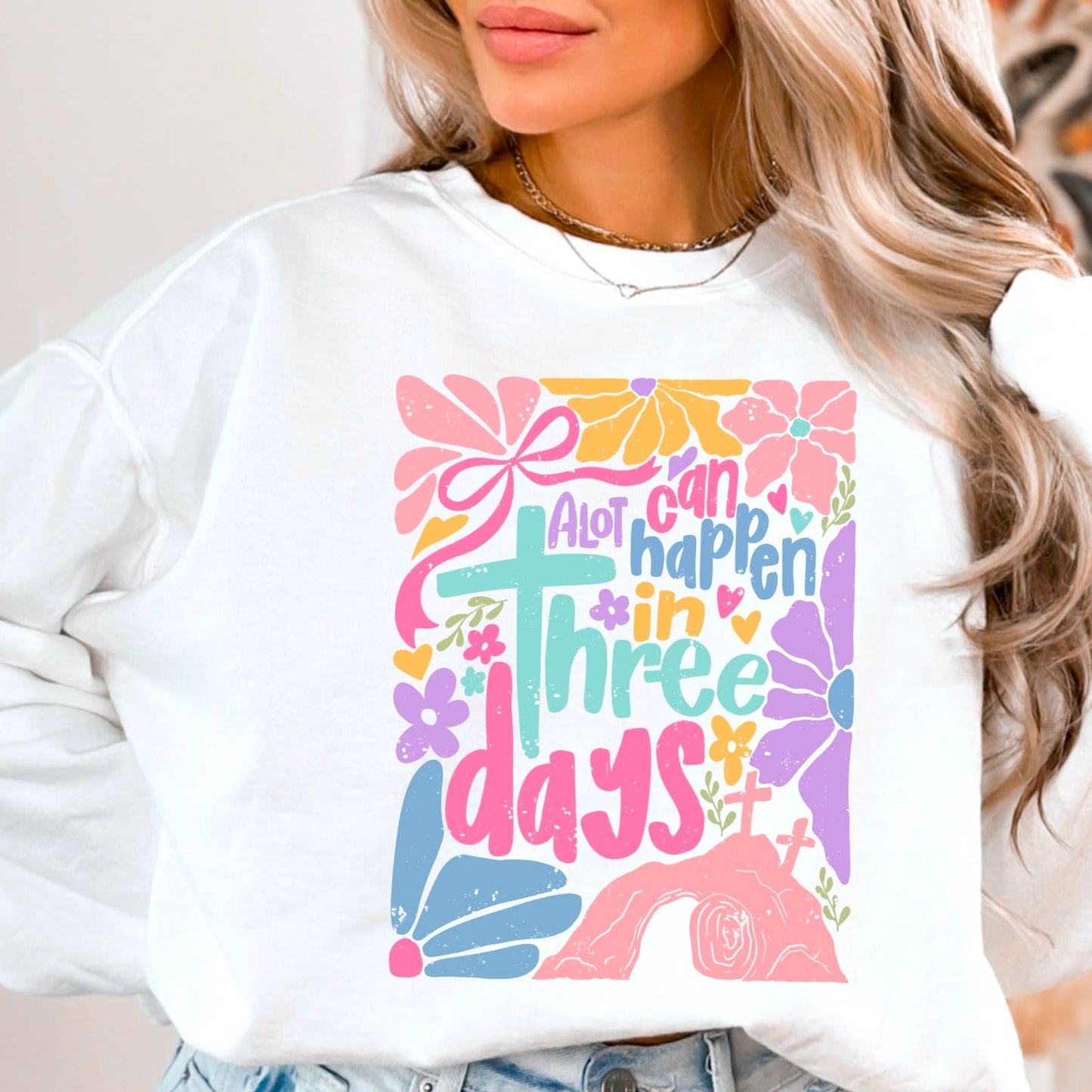 Easter A Lot Can Happen in 3 Days Graphic Sweatshirt