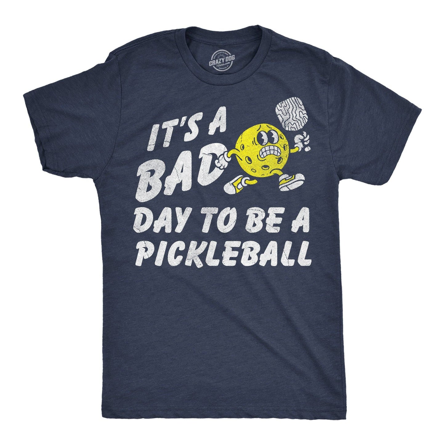 Its A Bad Day To Be A Pickleball Men's T Shirt