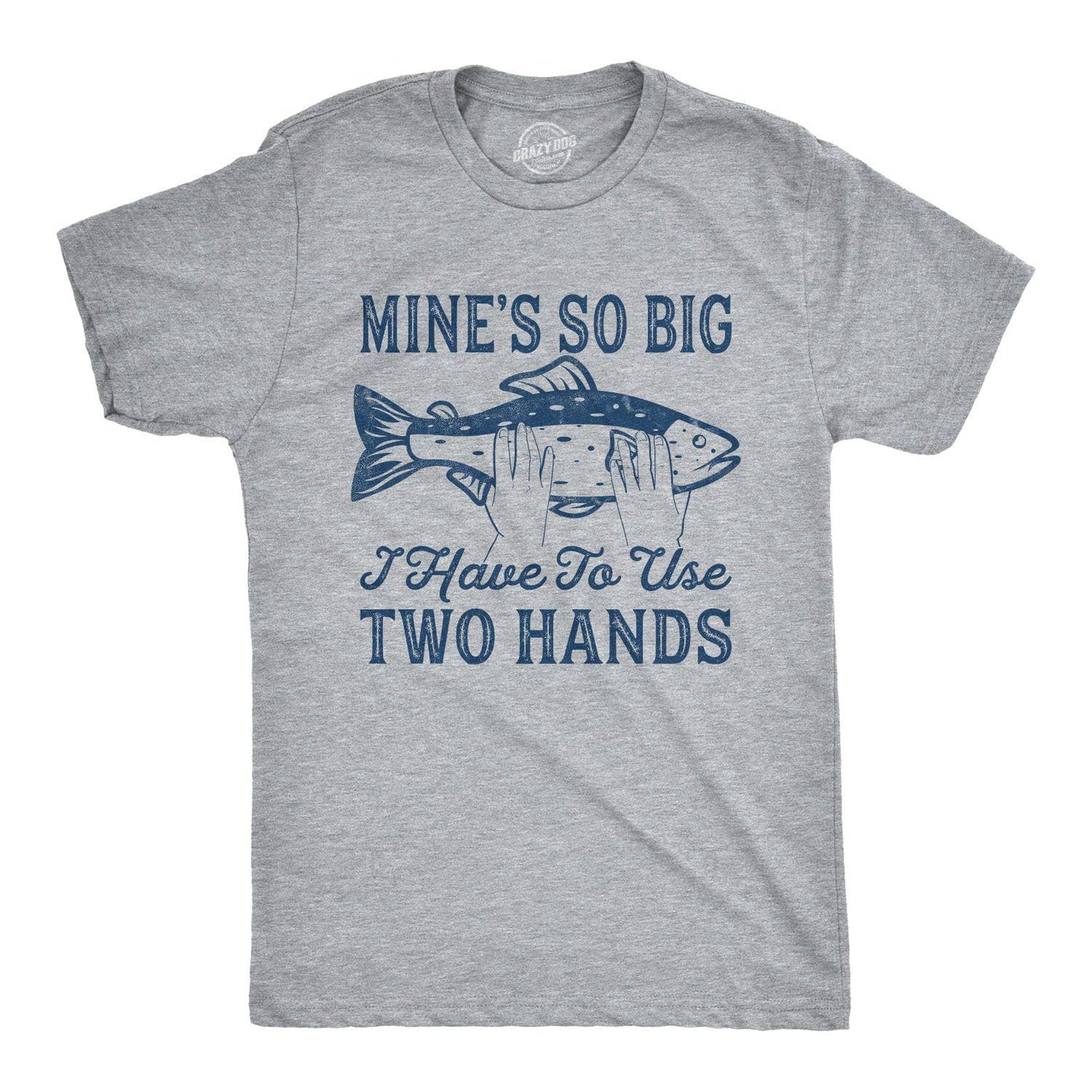Mine's So Big I Have To Use Two Hands Graphic Mens Tshirt