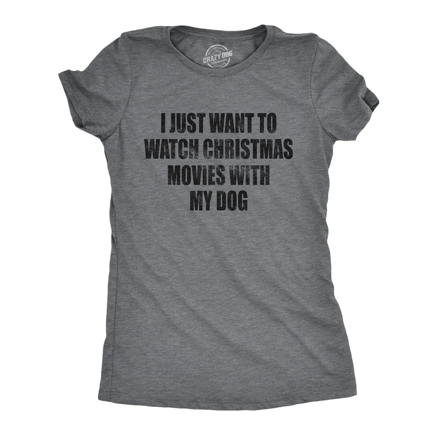 I Just Want To Watch Christmas Movies with My Dog Women's Tshirt