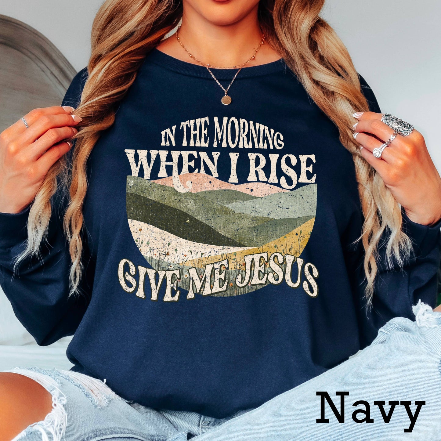 When I Rise Give Me Jesus Long Sleeve Christian Shirt