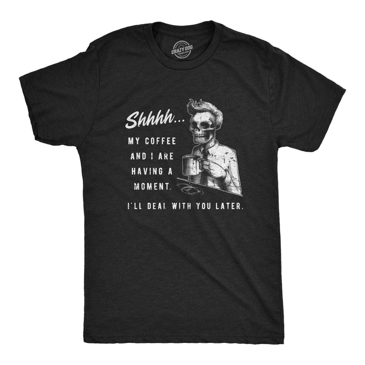 My Coffee and I Are Having A Moment Men's Tshirt Coffee