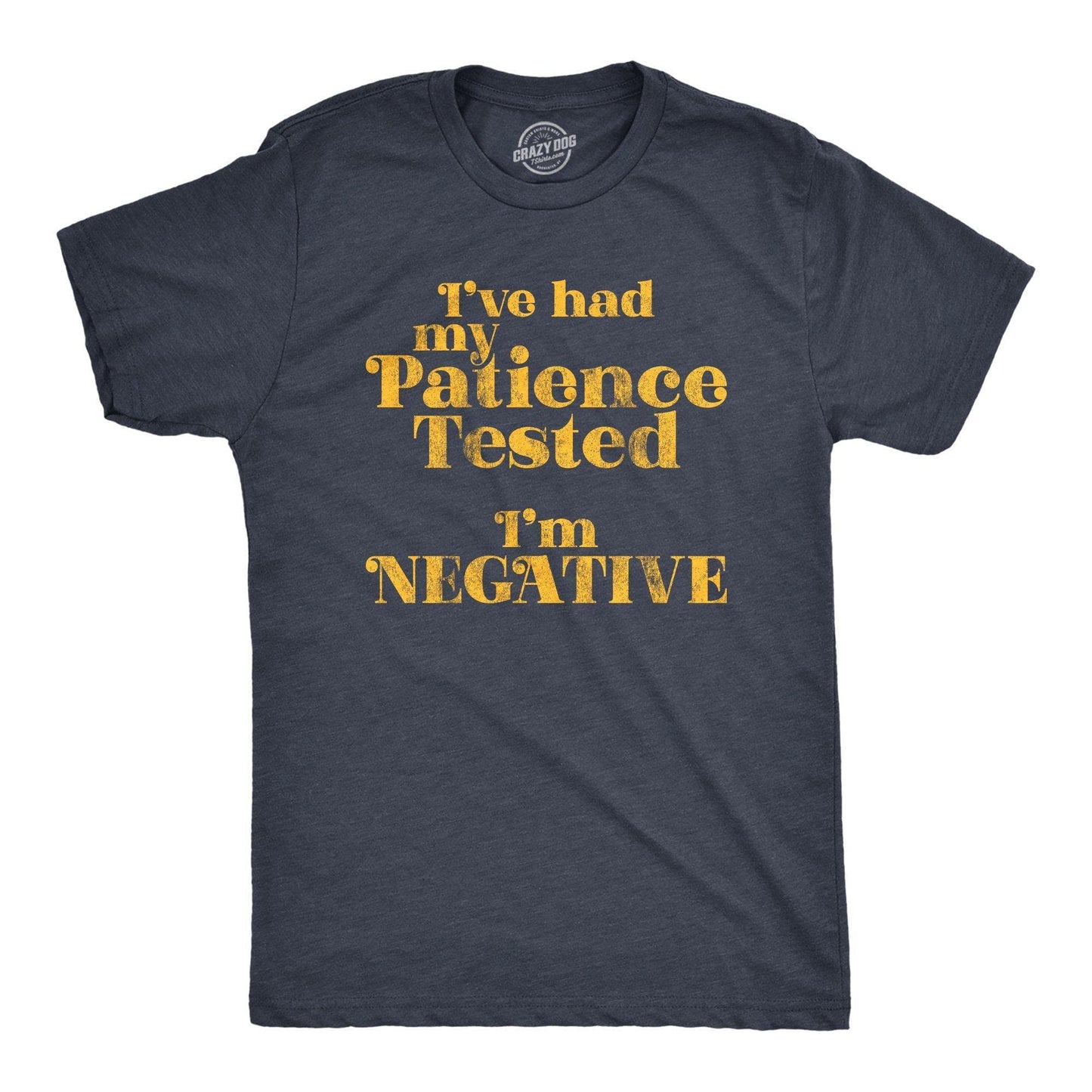 I've Had My Patience Tested I'm Negative Men's Tshirt