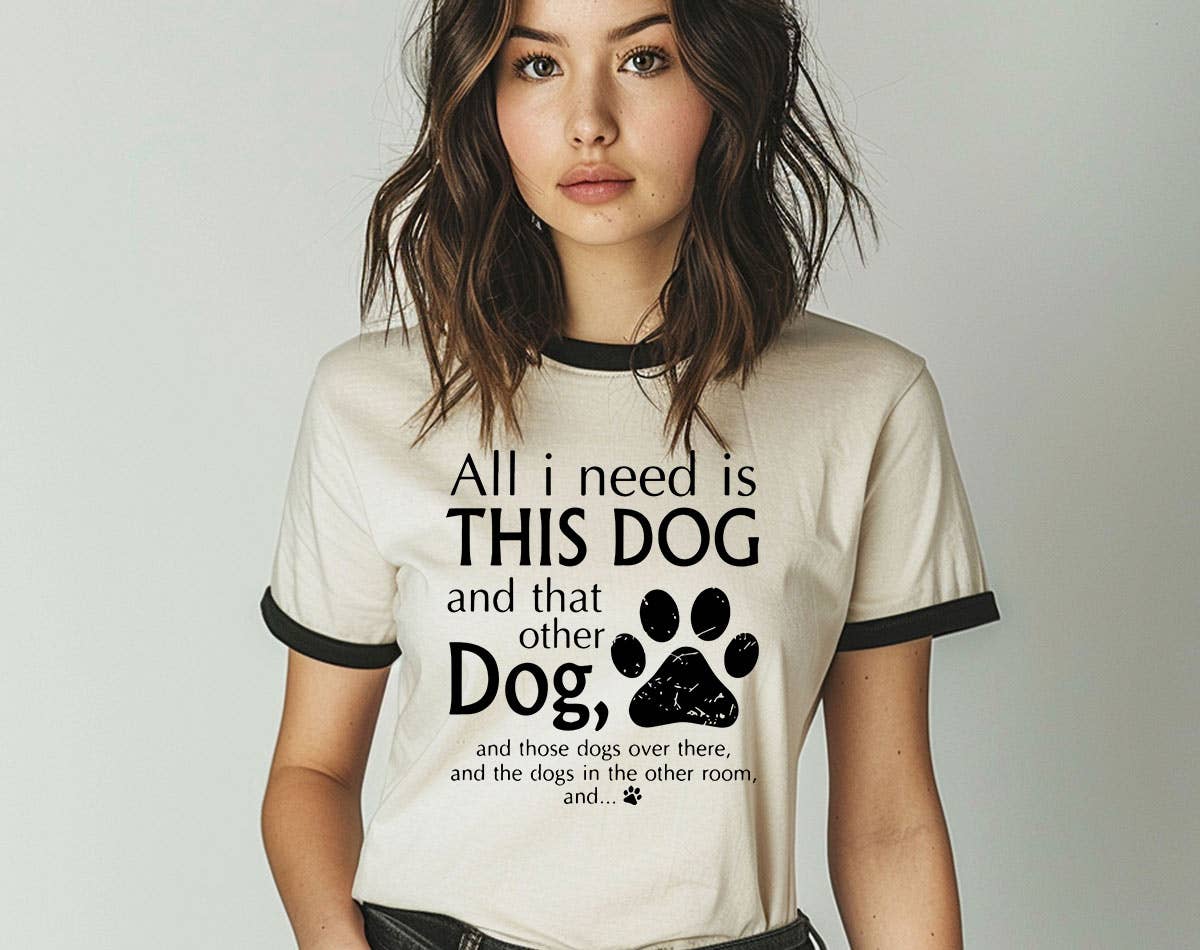 All I Need Is This Dog and That Dog - Funny Dog Ringer Tee