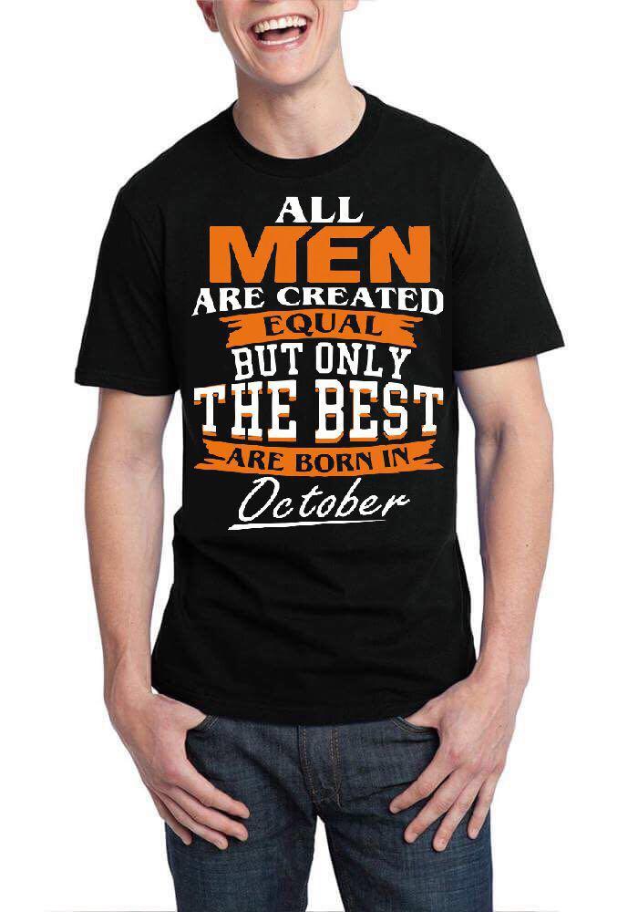 All Mens Are Created Equal But Only The Best Are In October Black T-Shirt