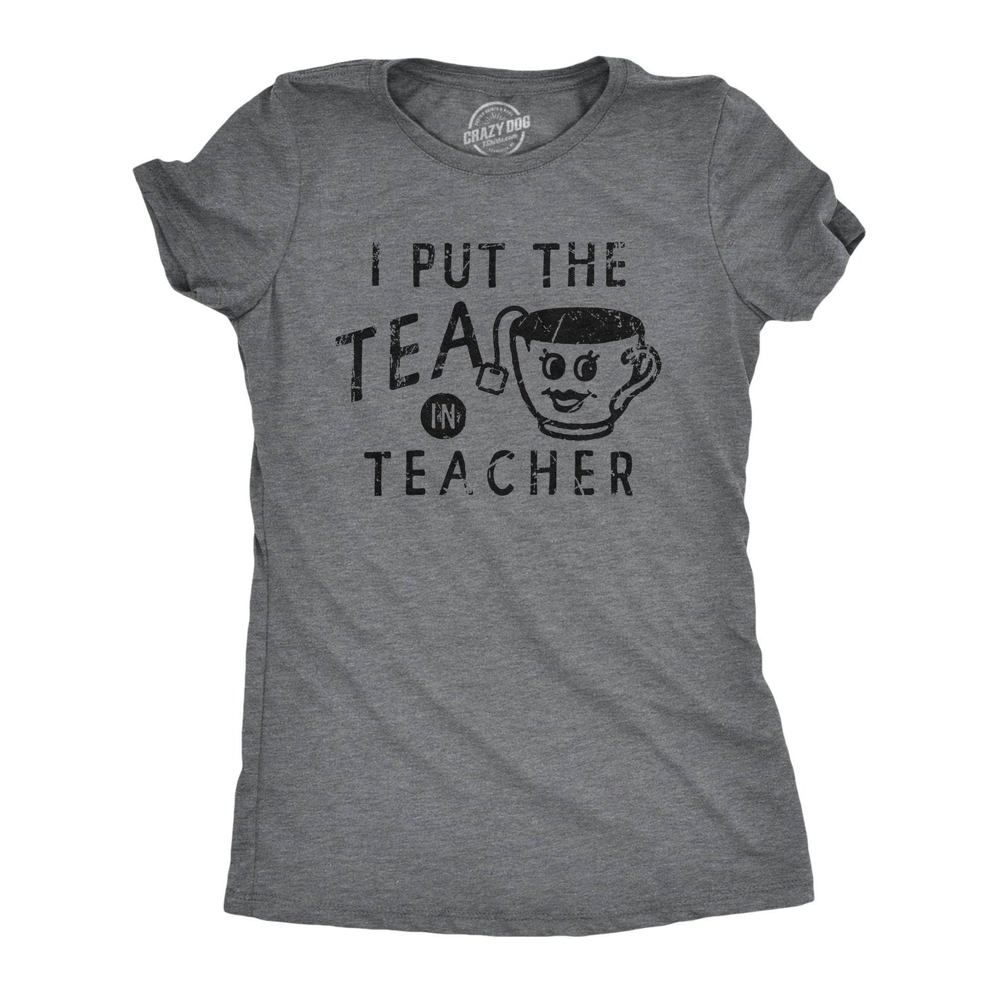 I Put the Tea in Teacher Women's Tshirt Teacher Graphic Tee