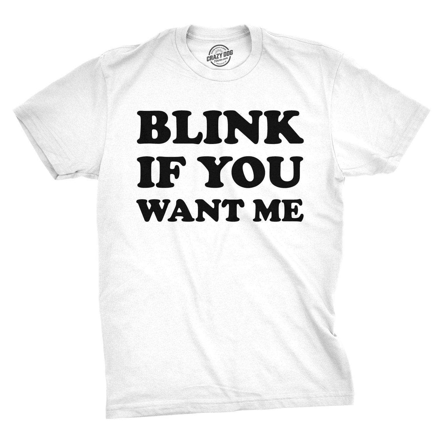 Blink If You Want Me Men's Tshirt Sarcastic Graphic Tee