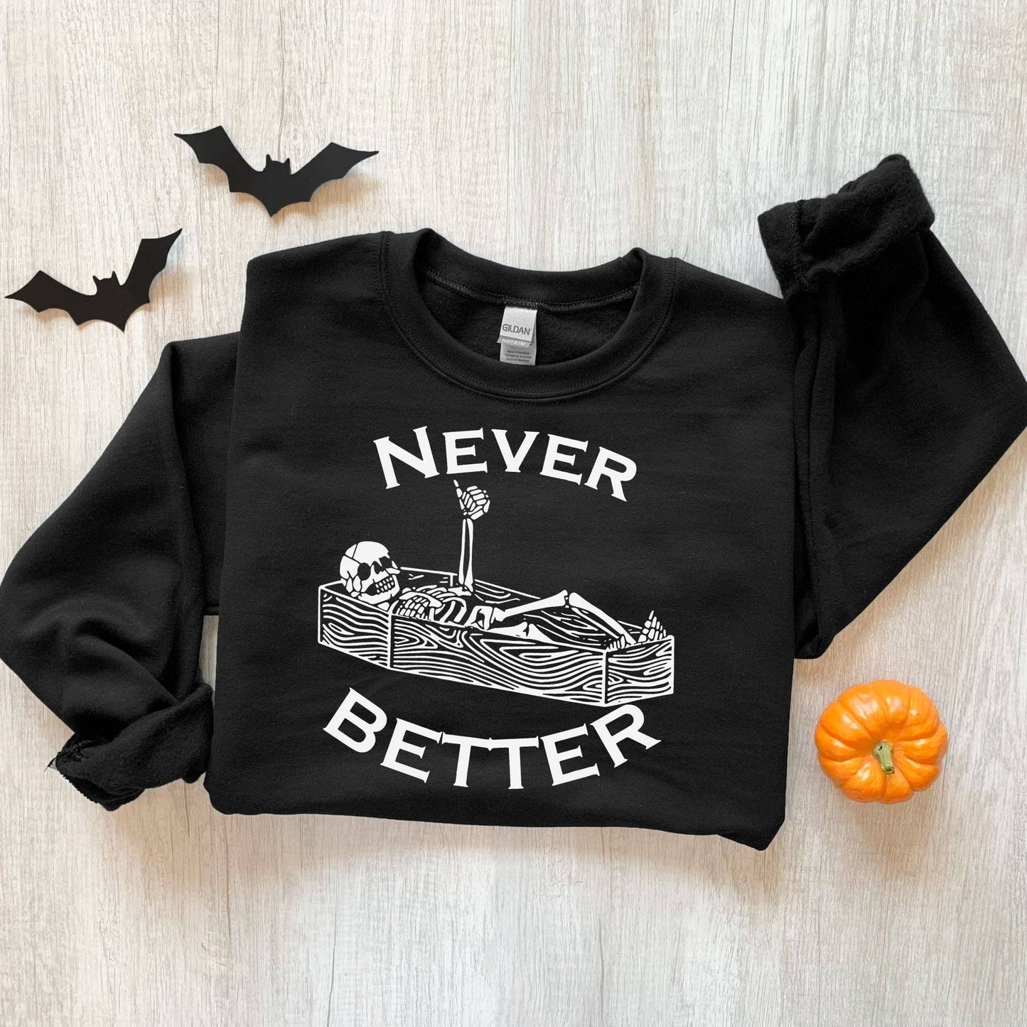 Never Better Skeleton Sweatshirt - Funny Halloween Unisex