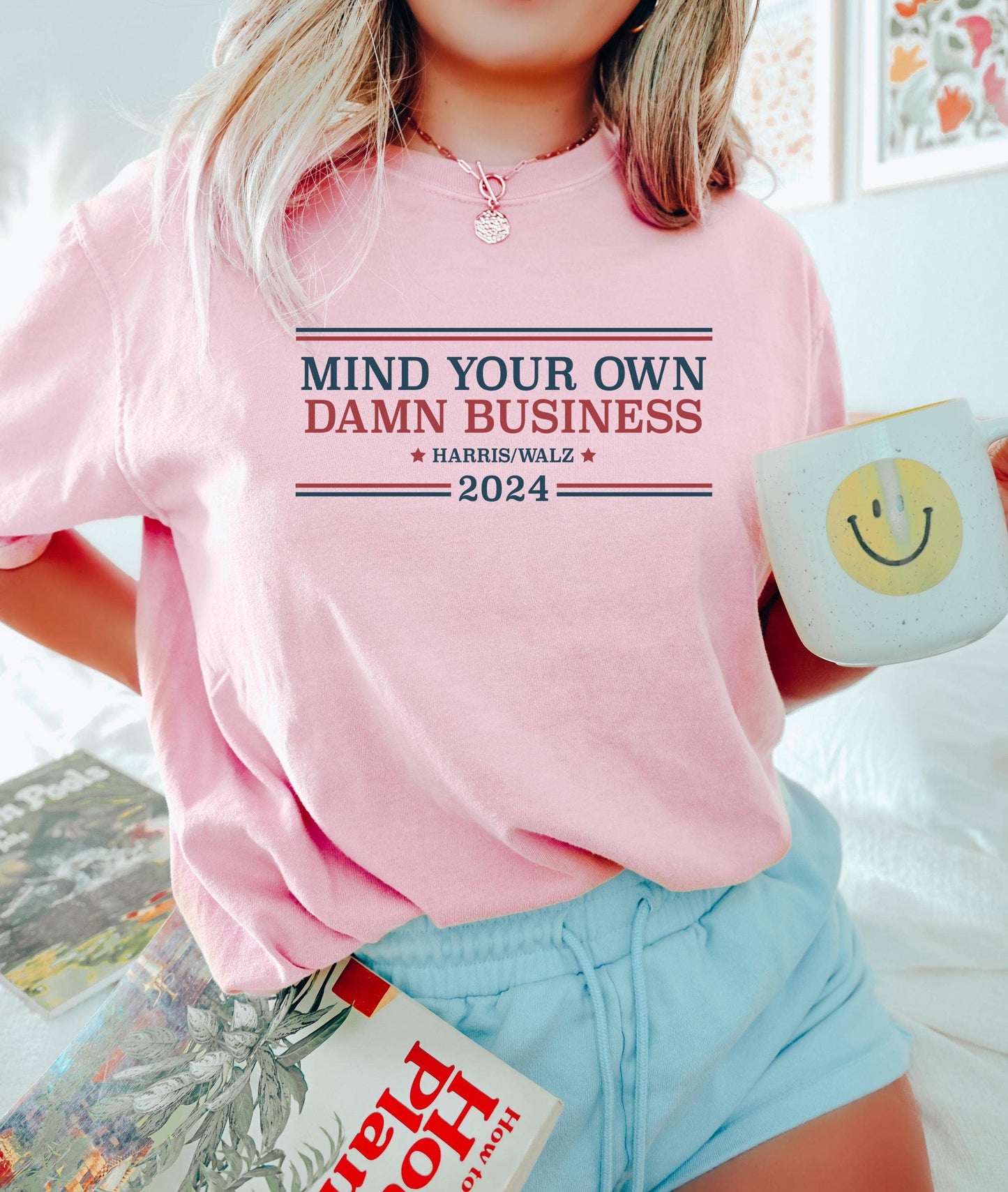 Mind Your Own Damn Business - Harris Walz 2024 Shirt