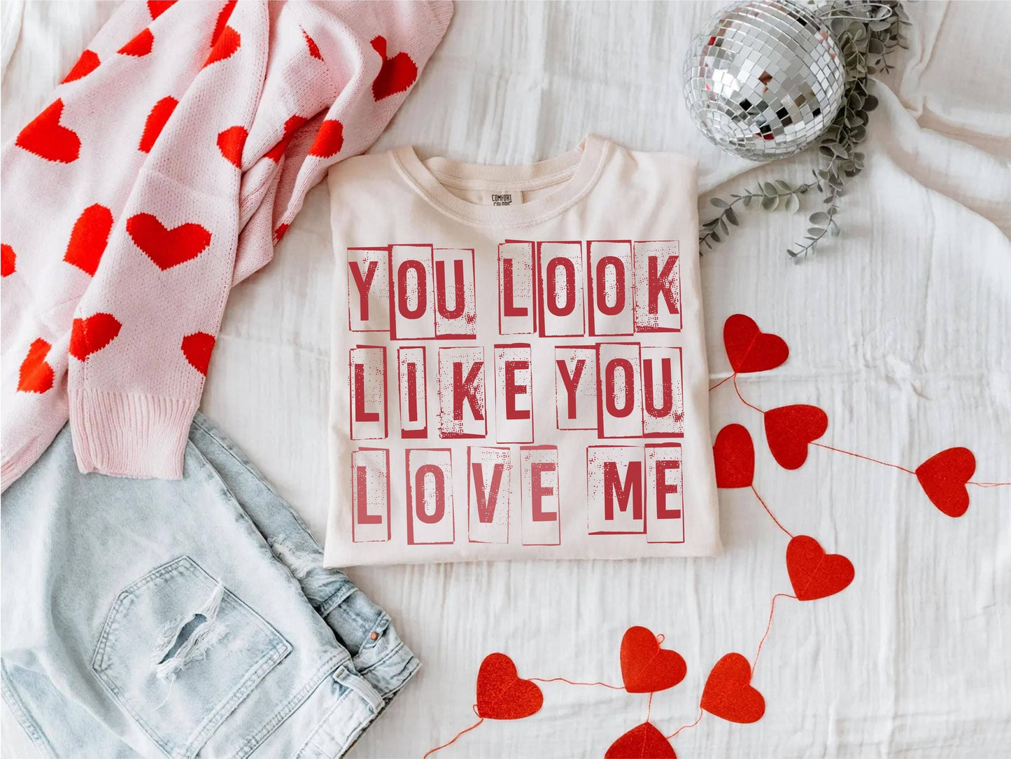 You Look Like You Love Me - Trendy Valentine's Day T-Shirt