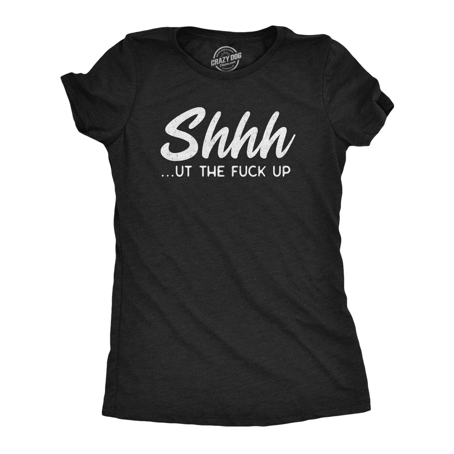 Shhh…Ut the Fuck Up Women's Tshirt Sarcastic Graphic Tee