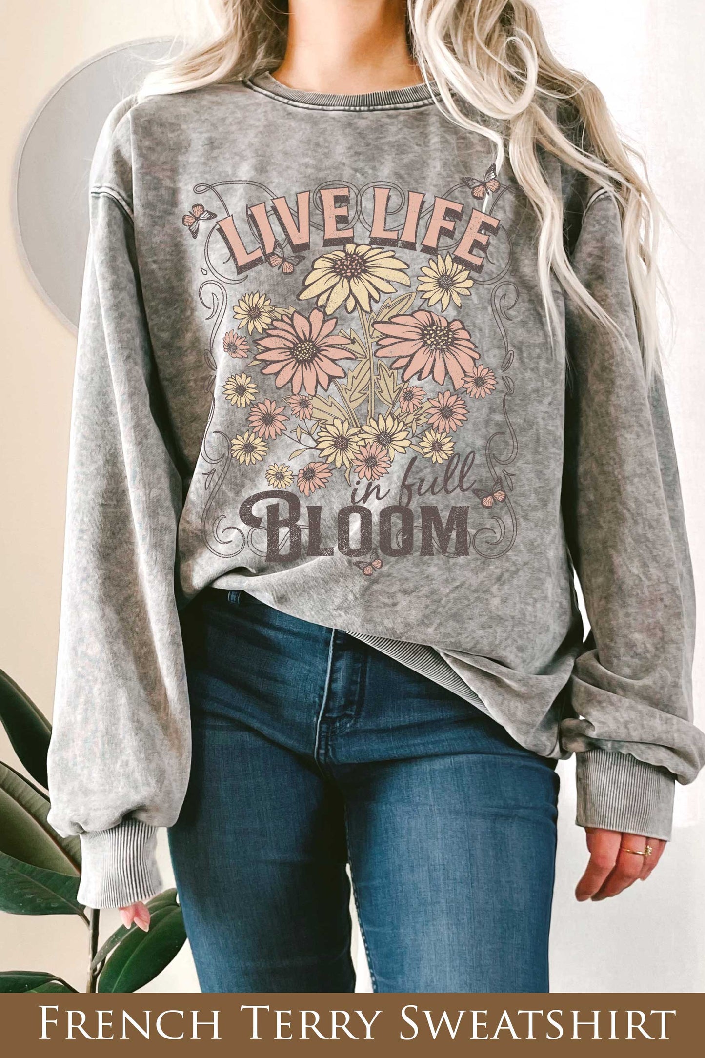 Live Life in Full Bloom Mineral Graphix Terry Sweatshirt