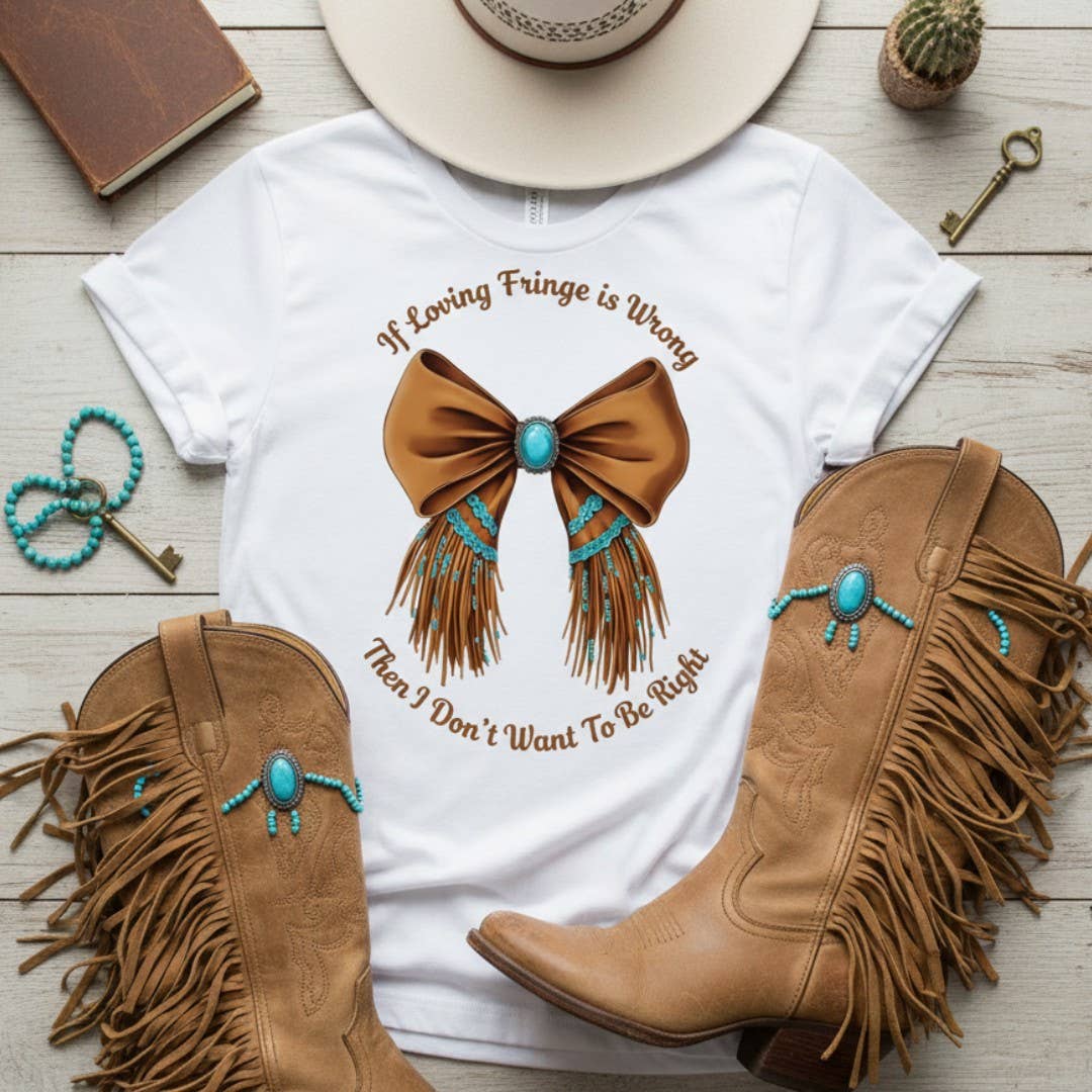 If Loving Fringe Is Wrong, I Don't Want To Be Right Tee
