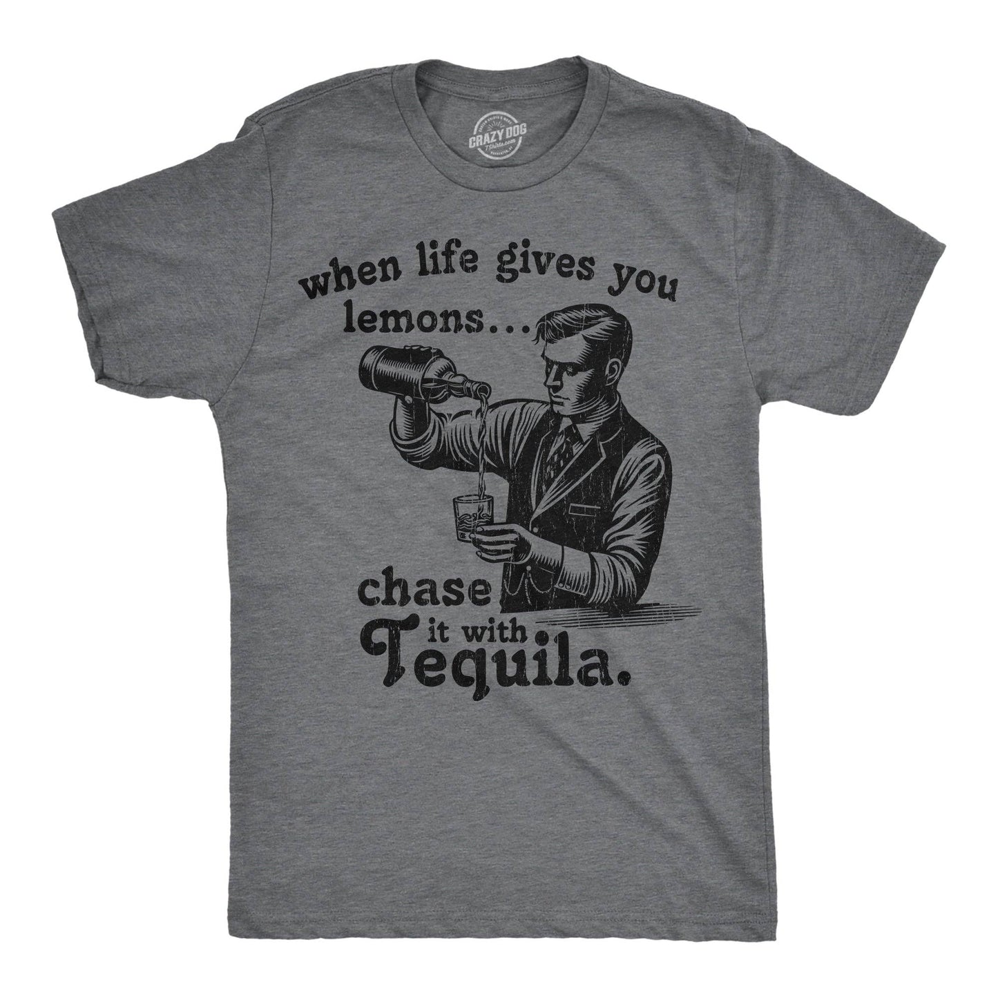 When Life Gives You Lemons Chase It with Tequila Men's T Shirt