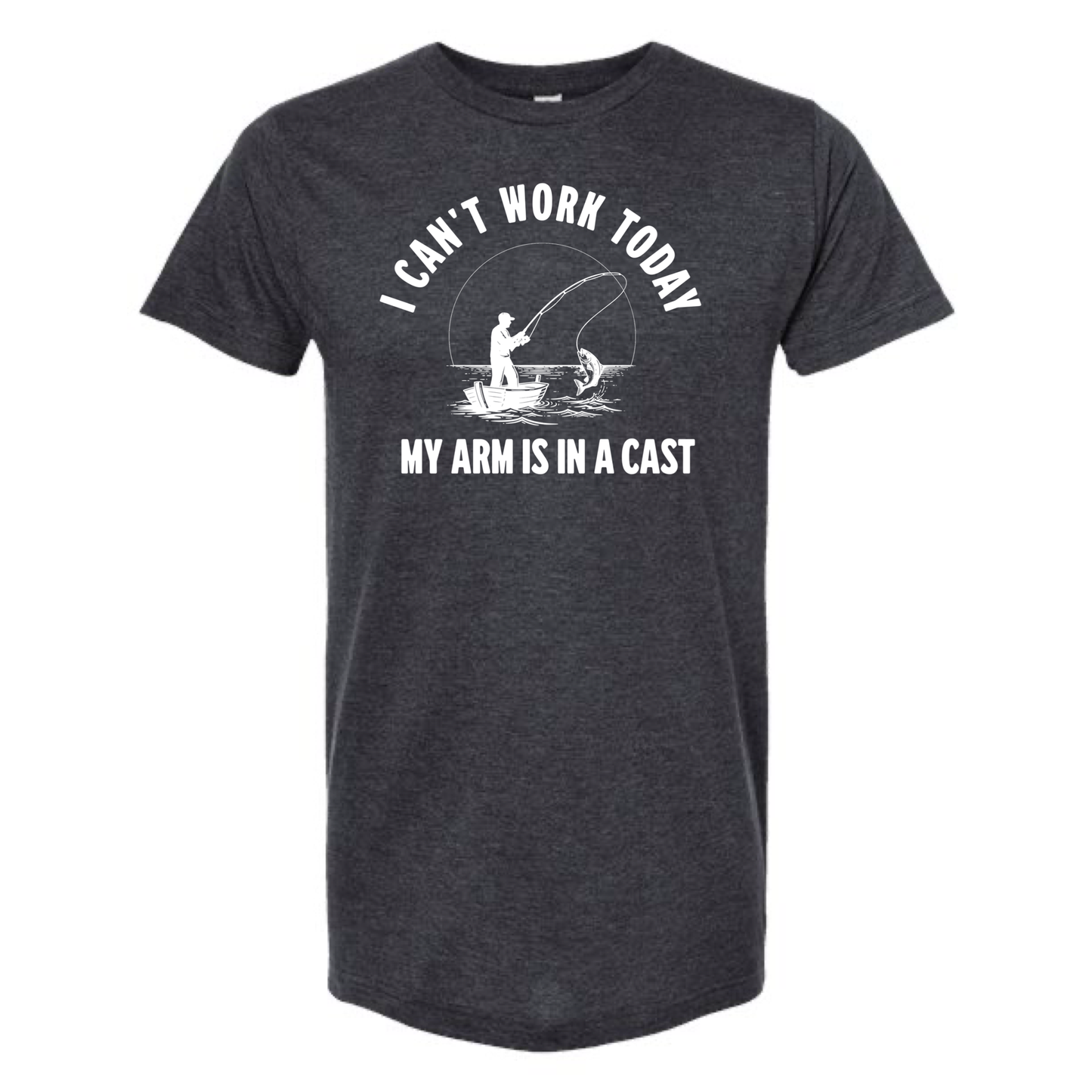 I Can't Work Today My Arm Is in A Cast Fishing T-Shirt