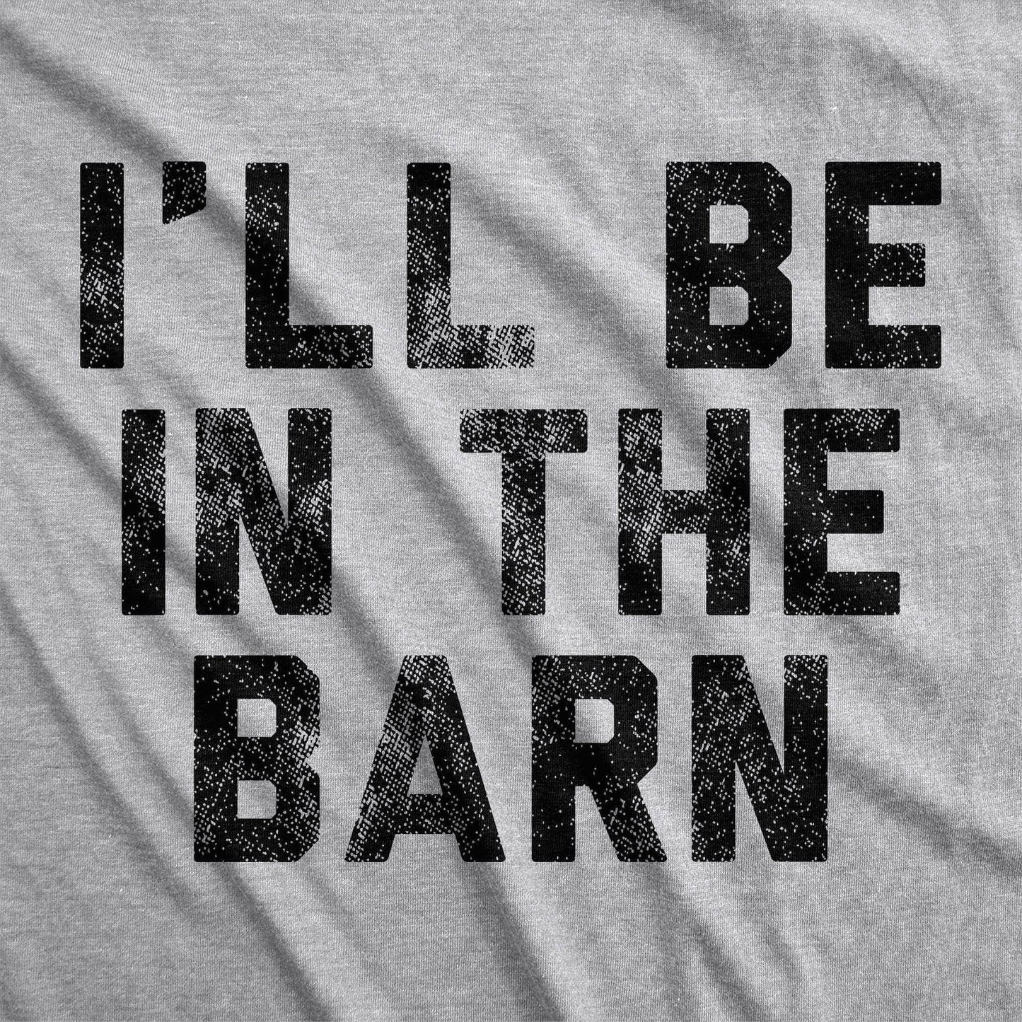 I'll Be in the Barn Men's Tshirt Introvert Graphic Tee