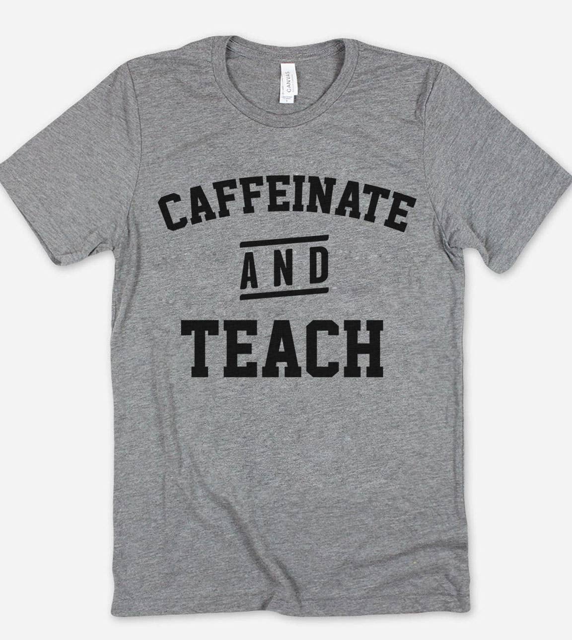 Caffeinate and Teach - Fun Coffee Teacher Caffeine T-Shirt