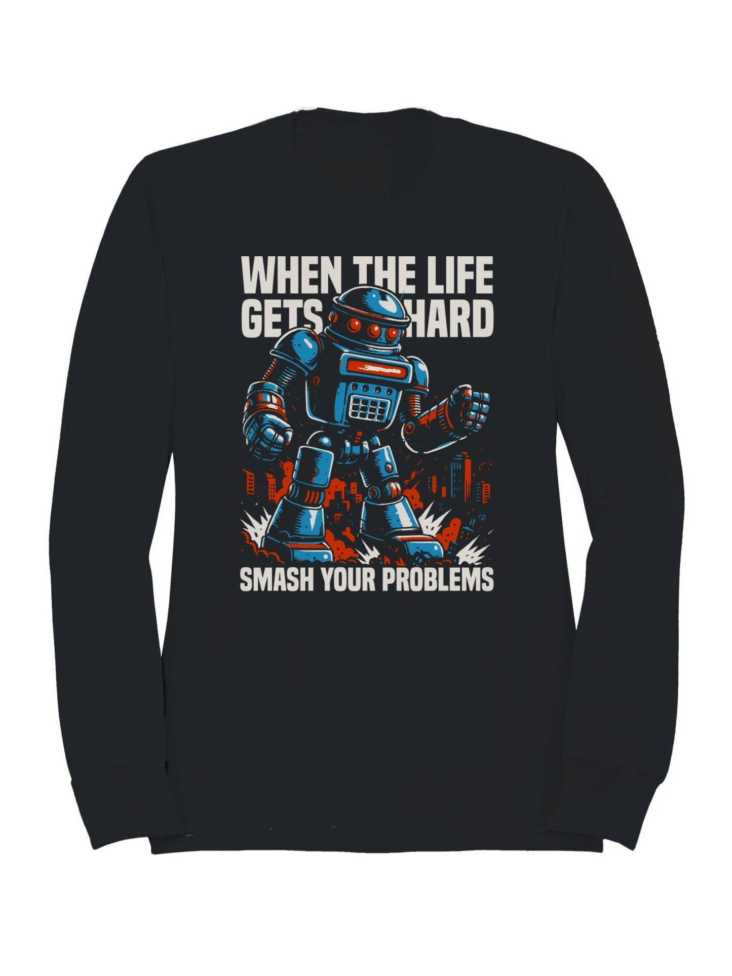 Smash Problems Robot Motivation Men's Sweatshirt