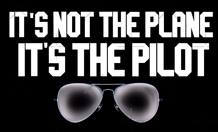 It’s Not The Plane. It’s The Pilot T-Shirt