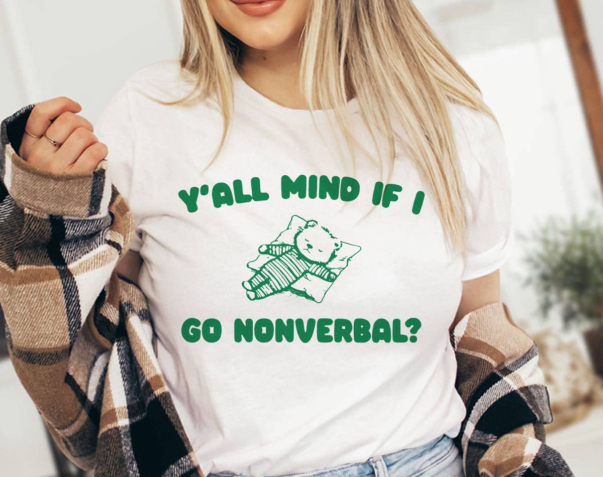 Y'all Mind If I Go Nonverbal - Funny Weird Animal T-Shirt