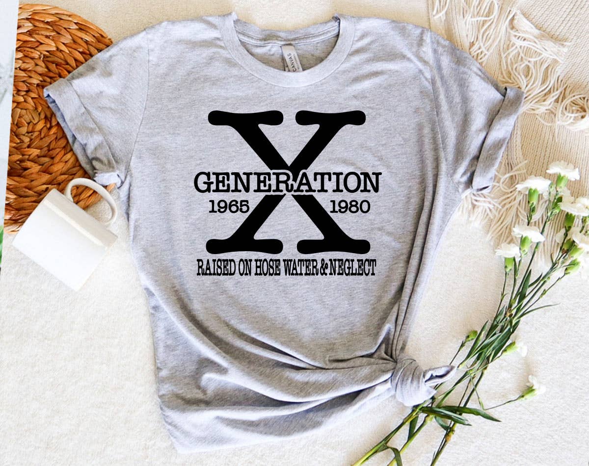Gen X Raised On Hose Water & Neglect - Funny T-Shirt
