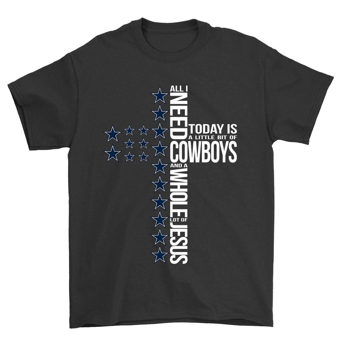 All I Need Is Cowboys & Jesus Faith and Football Tee