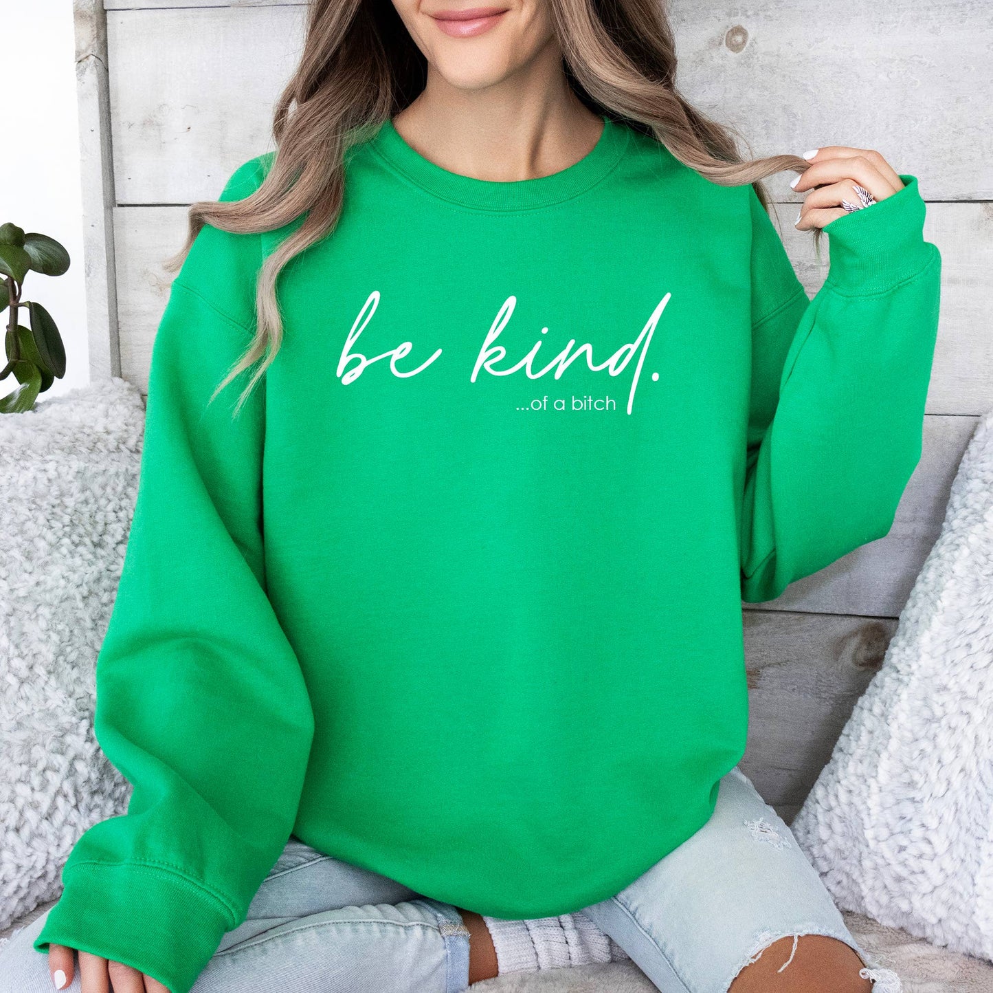 Be Kind of A Bitch Crewneck Sweatshirt - Green, Funny