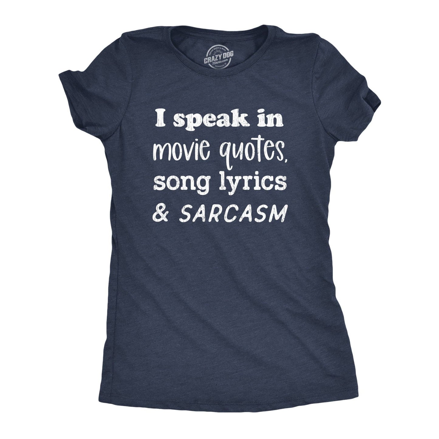 I Speak in Movie Quotes Song Lyrics and Sarcasm Women's Tshirt