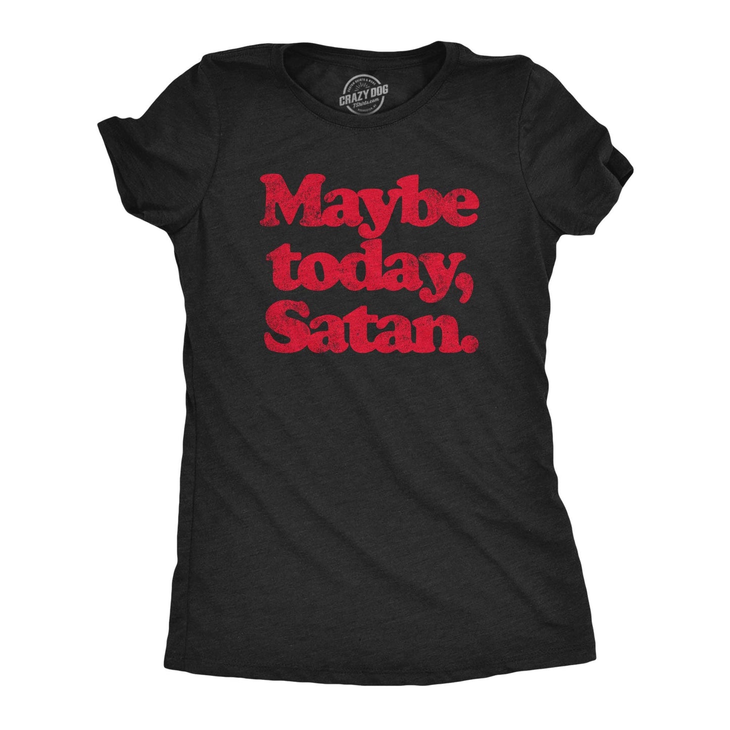 Maybe Today Satan Women's Tshirt Halloween Graphic Tee