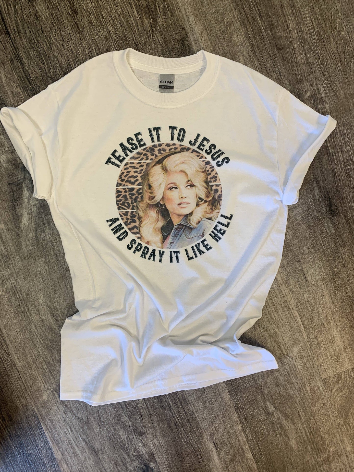 Tease It To Jesus and Spray It Like Hell On White Tee