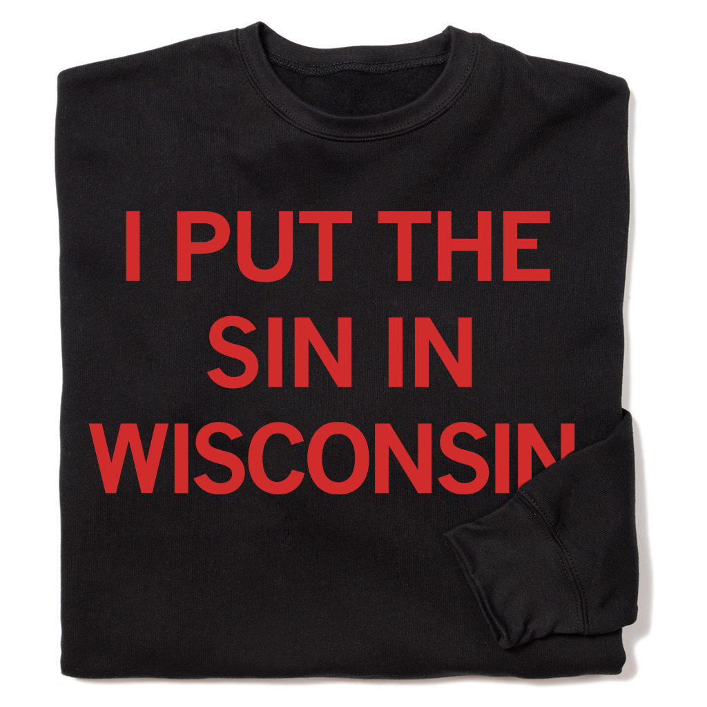 Sin in Wisconsin Text Crew Sweatshirt