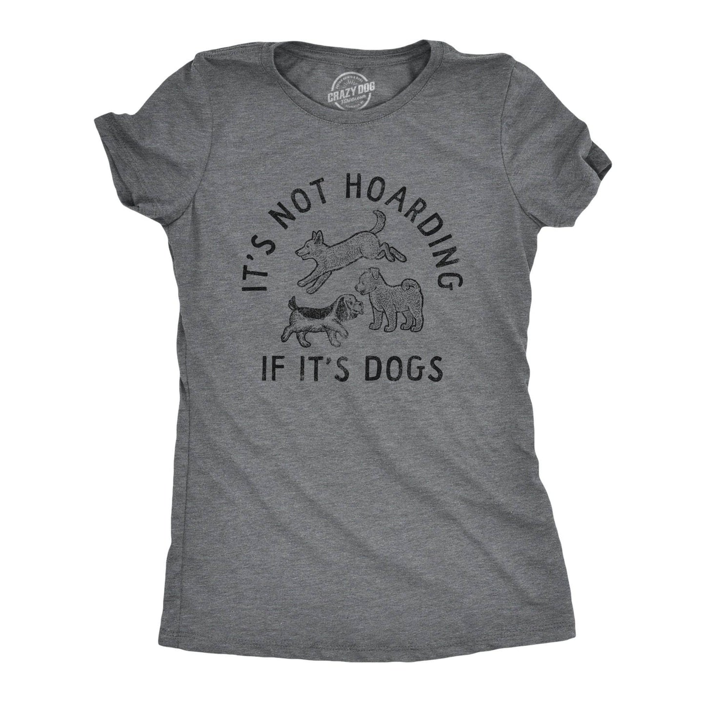 Its Not Hoarding If Its Dogs Women's Tshirt Dog Graphic Tee