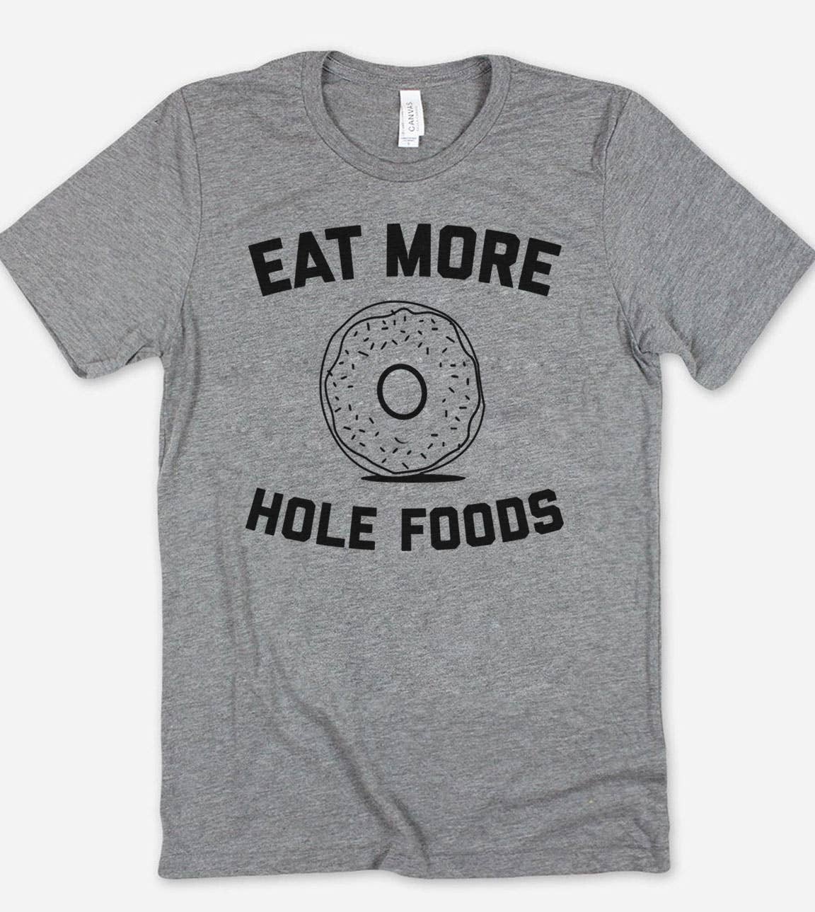Eat More Hole Foods - Funny Cute Doughnuts Food T-Shirt