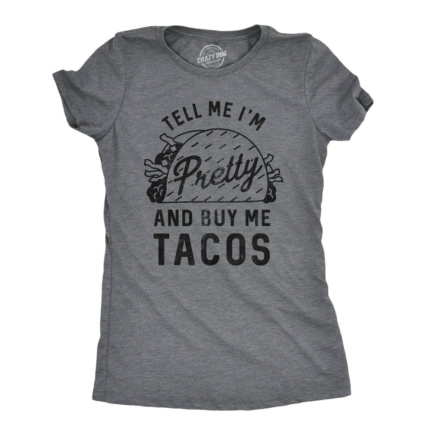 Tell Me I'm Pretty and Buy Me Tacos Women's Graphic Tshirt