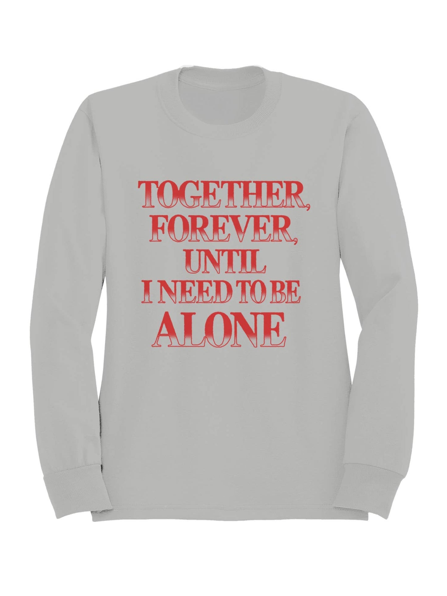 Together Forever, Need Alone Women's Sweatshirt