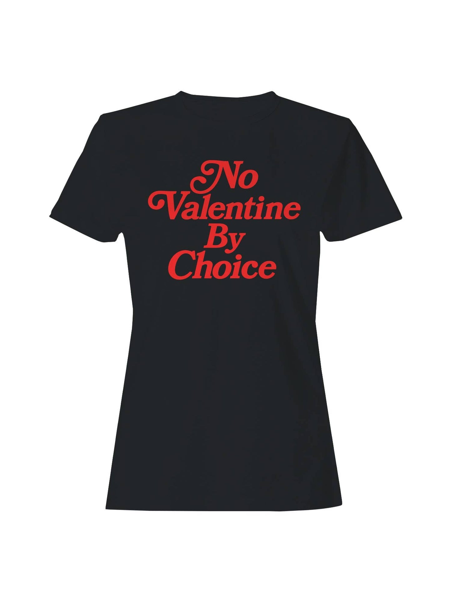 No Valentine By Choice Statement Women's T-Shirt