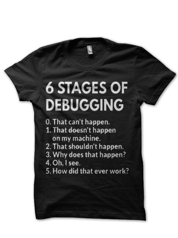 6 Stages Of Debugging Black Half Sleeve T-Shirt