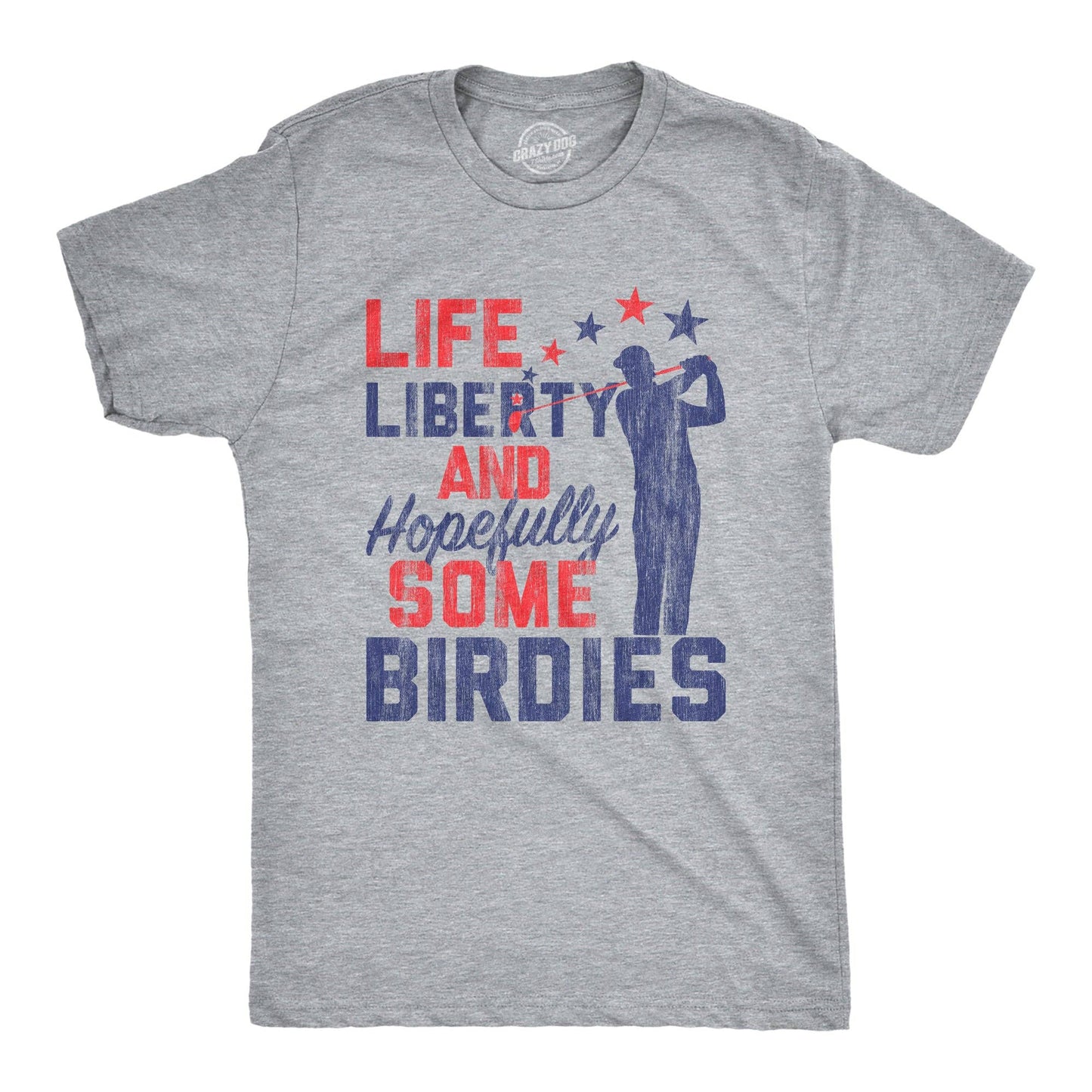 Life, Liberty, and Hopefully Some Birdies Men's Tshirt