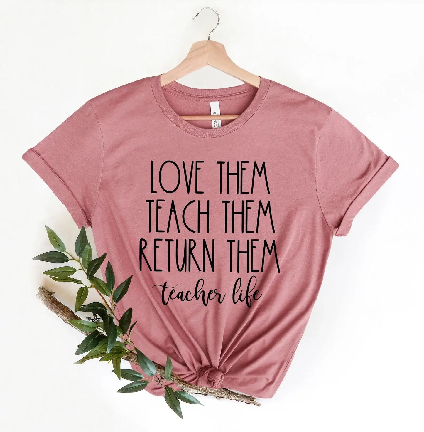 Teach Them Love Them Return Them Teacher Life T-Shirt