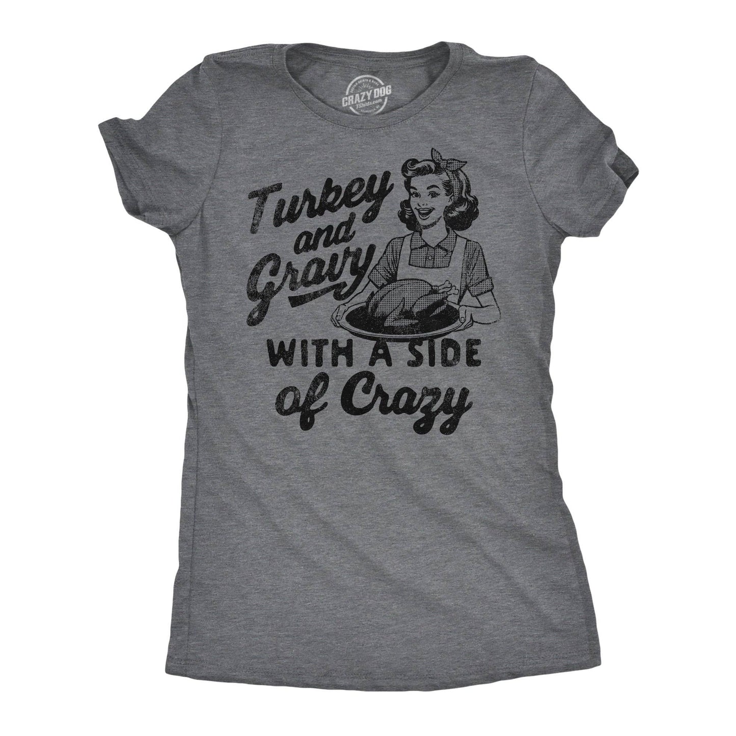 Turkey and Gravy with A Side of Crazy Women's T Shirt