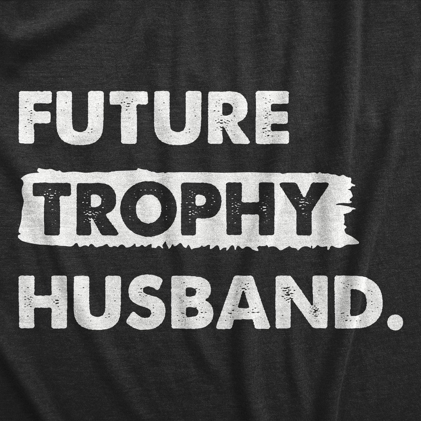 Future Trophy Husband Men's Tshirt Sarcastic Graphic Tee